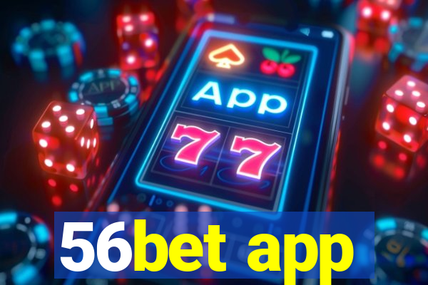 56bet app